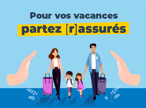 Pour vos vacances, partez (r)assurés